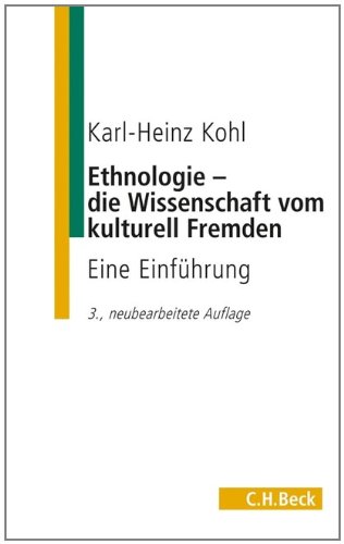 - Ethnologie - die Wissenschaft vom kulturell Fremden: Eine Einführung