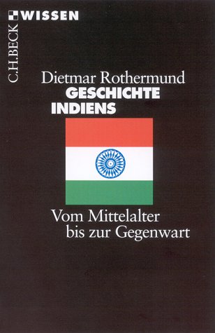 - Geschichte Indiens. Vom Mittelalter bis zur Gegenwart