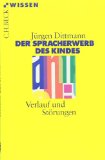  - So kommt der Mensch zur Sprache: Über Spracherwerb, Sprachentstehung, Sprache und Denken