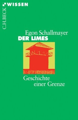 - Der Limes: Geschichte einer Grenze