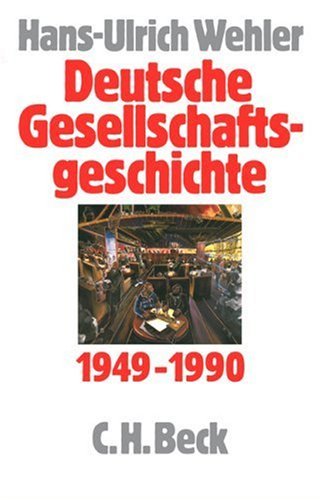  - Deutsche Gesellschaftsgeschichte. Gesamtwerk: Deutsche Gesellschaftsgeschichte - Von der Gründung der beiden deutschen Staaten bis zur Vereinigung 1949 - 1990: Bd. 5