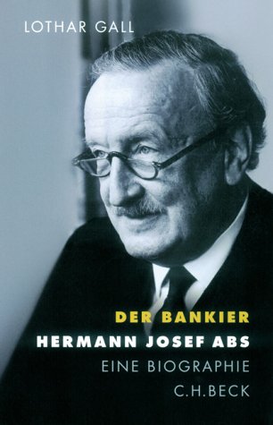 - Der Bankier: Hermann Josef Abs: Eine Biographie