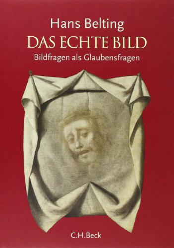 - Das echte Bild: Bildfragen als Glaubensfragen