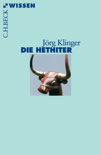 - Die Hethiter: Geschichte - Gesellschaft - Kultur