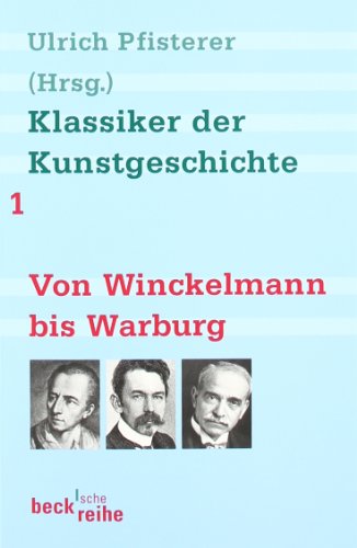  - Klassiker der Kunstgeschichte Band 1: Von Winckelmann bis Warburg