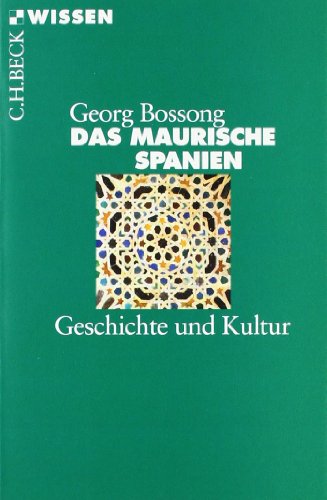 - Das Maurische Spanien: Geschichte und Kultur