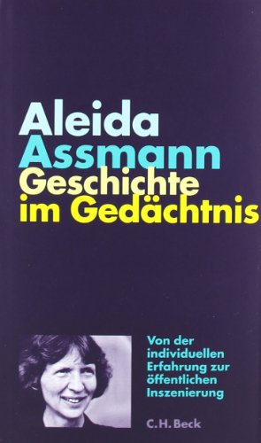 - Geschichte im Gedächtnis: Von der individuellen Erfahrung zur öffentlichen Inszenierung