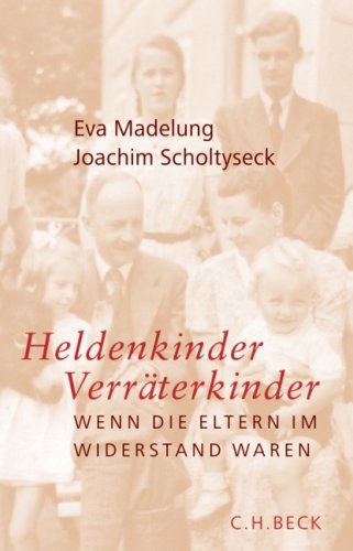  - Heldenkinder, Verräterkinder: Wenn die Eltern im Widerstand waren