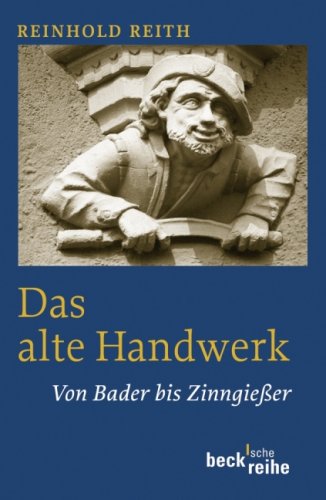 - Das alte Handwerk: Von Bader bis Zinngießer