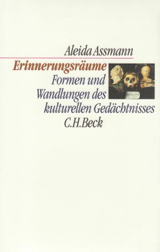 - Erinnerungsräume: Formen und Wandlungen des kulturellen Gedächtnisses