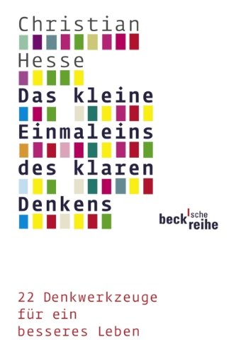 - Das kleine Einmaleins des klaren Denkens: 22 Denkwerkzeuge für ein besseres Leben