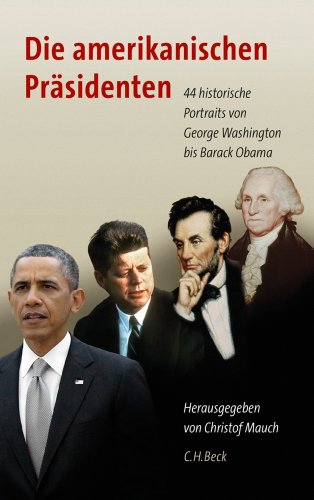  - Die amerikanischen Präsidenten: 44 historische Portraits von George Washington bis Barack Obama