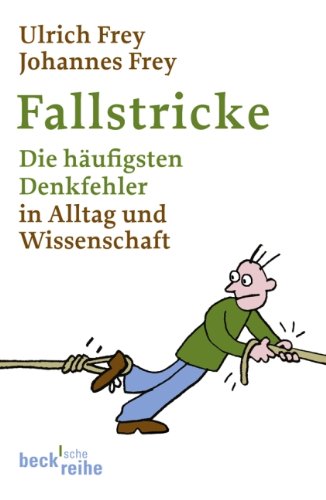 - Fallstricke: Die häufigsten Denkfehler in Alltag und Wissenschaft