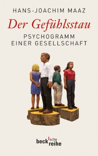  - Der Gefühlsstau: Psychogramm einer Gesellschaft