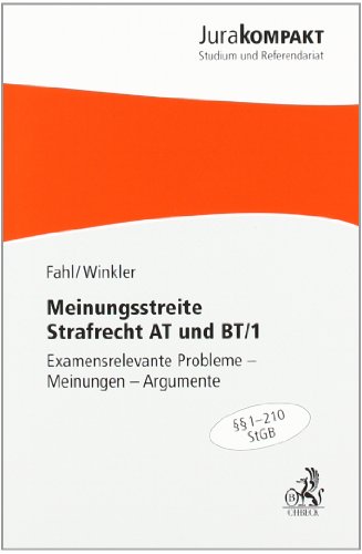  - Meinungsstreite Strafrecht AT und BT/1: Examensrelevante Probleme - Meinungen - Argumente, Rechtsstand: voraussichtlich März 2010
