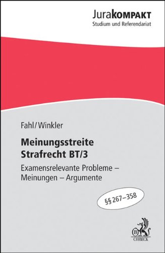  - Meinungsstreite Strafrecht BT/3: Examenswichtige Probleme - Meinungen - Argumente