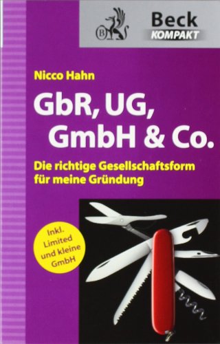 - GbR, UG, GmbH & Co.: Die richtige Gesellschaftsform für meine Gründung