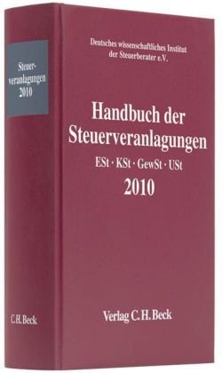  - Handbuch der Steuerveranlagungen 2010: Einkommensteuer, Körperschaftsteuer, Gewerbesteuer, Umsatzsteuer