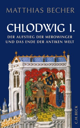 - Chlodwig I.: Der Aufstieg der Merowinger und das Ende der antiken Welt: Der Aufstieg der Merowinger in der antiken Welt