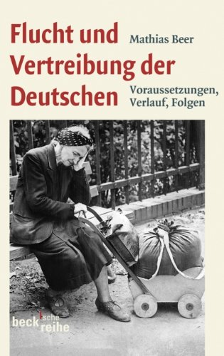 - Flucht und Vertreibung der Deutschen: Voraussetzungen, Verlauf, Folgen