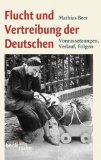  - 'Ordnungsgemäße Überführung': Die Vertreibung der Deutschen nach dem Zweiten Weltkrieg