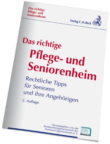- Das richtige Pflege- und Seniorenheim: Rechtliche Tipps für Senioren und ihre Angehörigen