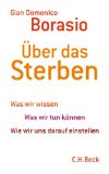  - Wie wollen wir sterben?: Ein ärztliches Plädoyer für eine neue Sterbekultur in Zeiten der Hochleistungsmedizin