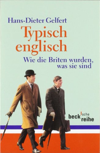 - Typisch englisch: Wie die Briten wurden, was sie sind