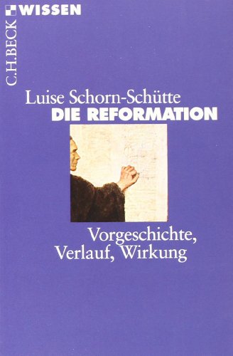 - Die Reformation: Vorgeschichte, Verlauf, Wirkung