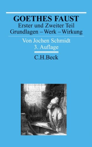 - Goethes Faust Erster und Zweiter Teil: Grundlagen - Werk - Wirkung