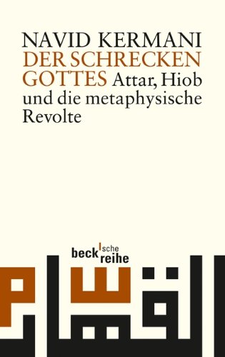 - Der Schrecken Gottes: Attar, Hiob und die metaphysische Revolte