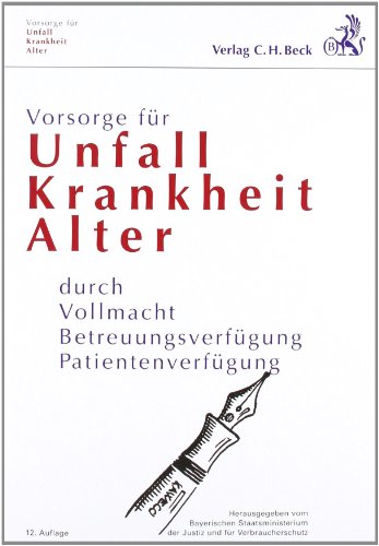 - Vorsorge für Unfall, Krankheit, Alter: durch Vollmacht, Betreuungsverfügung, Patientenverfügung: durch Vollmacht, Betreuungsverfügung, ... der Justiz und für Verbraucherschutz