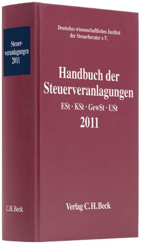 - Handbuch der Steuerveranlagungen 2011: Einkommensteuer, Körperschaftsteuer, Gewerbesteuer, Umsatzsteuer