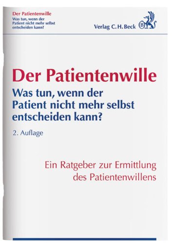 - Der Patientenwille: Was tun, wenn der Patient nicht mehr selbst entscheiden kann?