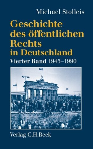 - Geschichte des öffentlichen Rechts in Deutschland 4: Staats- und Verwaltungsrechtswissenschaft in West und Ost 1945 - 1990: Band 4
