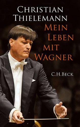 Thielemann, Christian - Mein Leben mit Wagner