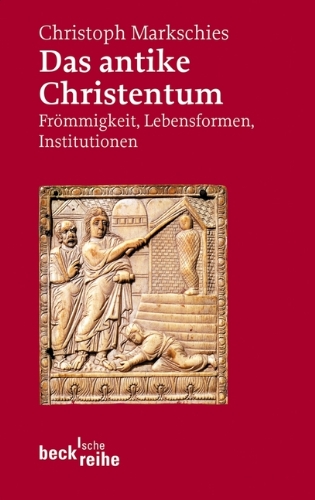 - Das antike Christentum: Frömmigkeit, Lebensformen, Institutionen