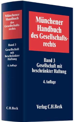  - Münchener Handbuch des Gesellschaftsrechts  Band 03: Gesellschaft mit beschränkter Haftung: Bd. 3