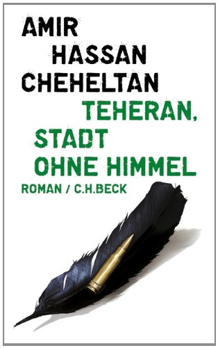 - Teheran, Stadt ohne Himmel: Eine Chronologie von Albtraum und Tod