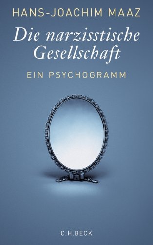 - Die narzisstische Gesellschaft: Ein Psychogramm