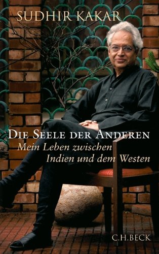 - Die Seele der Anderen: Mein Leben zwischen Indien und dem Westen