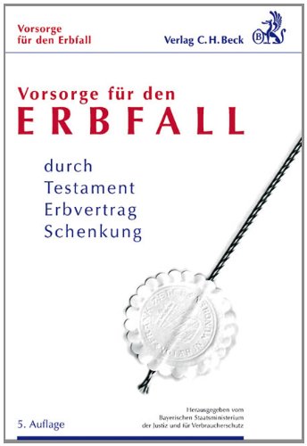 - Vorsorge für den Erbfall: durch Testament, Erbvertrag, Schenkung