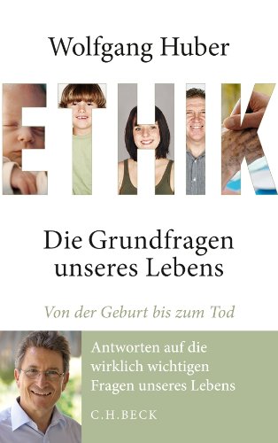 - Ethik: Die Grundfragen unseres Lebens von der Geburt bis zum Tod