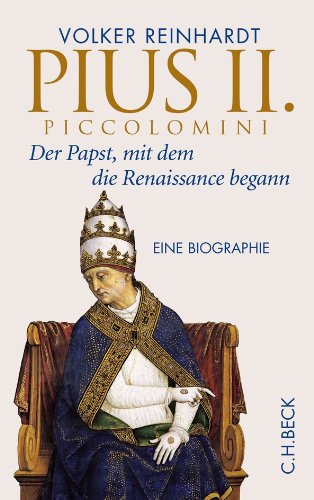  - Pius II. Piccolomini: Der Papst, mit dem die Renaissance begann