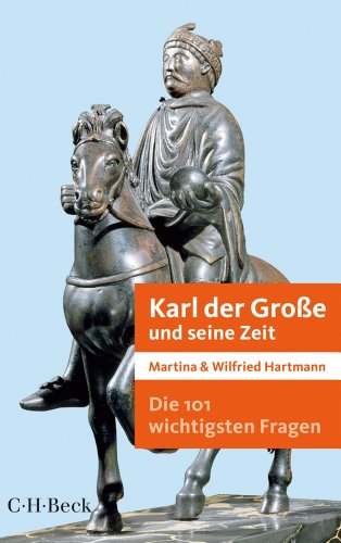 - Die 101 wichtigsten Fragen - Karl der Große und seine Zeit