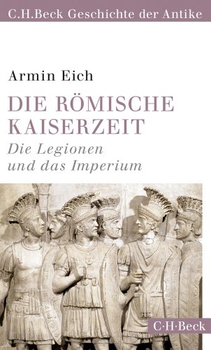 - Die römische Kaiserzeit: Die Legionen und das Imperium