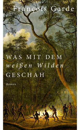  - Was mit dem weißen Wilden geschah: Roman