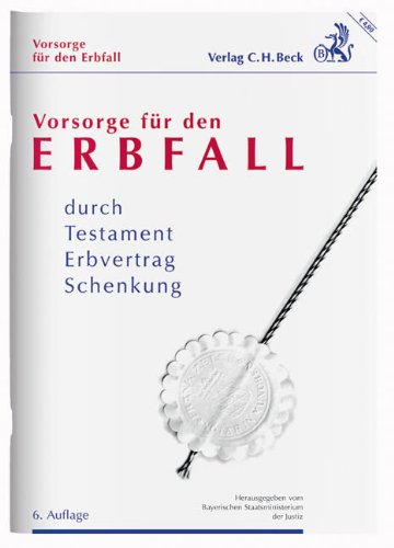  - Vorsorge für den Erbfall: durch Testament, Erbvertrag, Schenkung