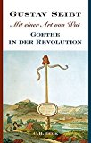 Seibt, Gustav - Goethe und Napoleon: Eine historische Begegnung