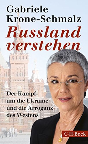 - Russland verstehen: Der Kampf um die Ukraine und die Arroganz des Westens